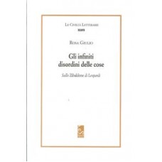 Gli infiniti disordini delle cose. Sullo Zibaldone di Leopardi.